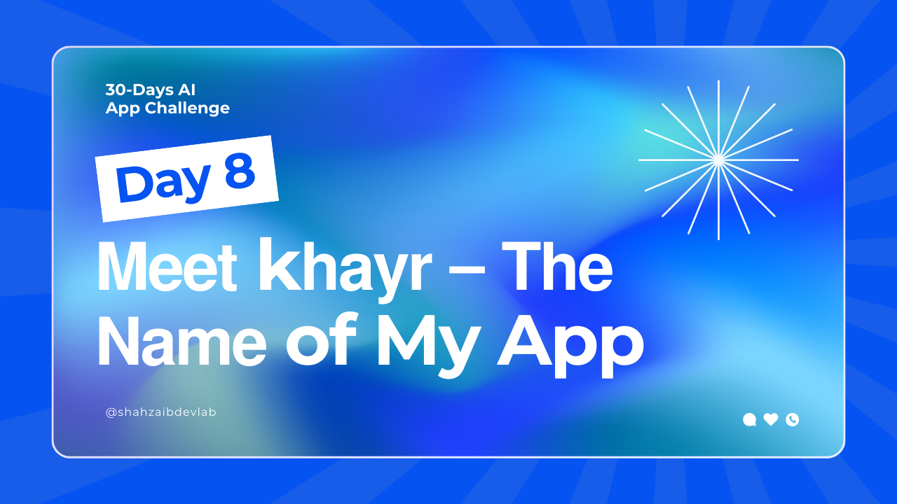 Day 8: Meet Khayr – The Heart and Name of My Health App