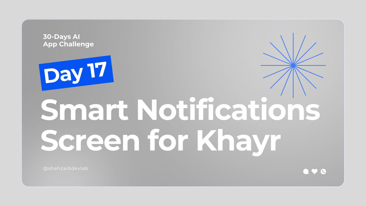 Day 17: Building Smart Notifications Screen for Khayr