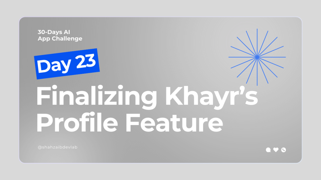 Finalizing Khayr’s Profile Features