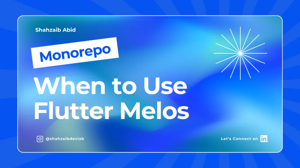 When to Use Flutter Melos and Monorepo